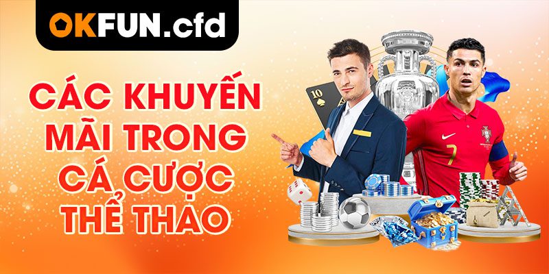 Các Khuyến Mãi Trong Cá Cược Thể Thao