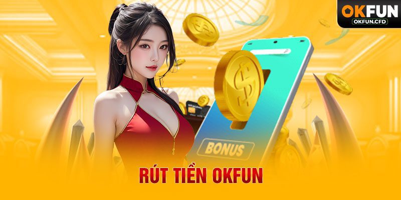 Rút Tiền OKFUN