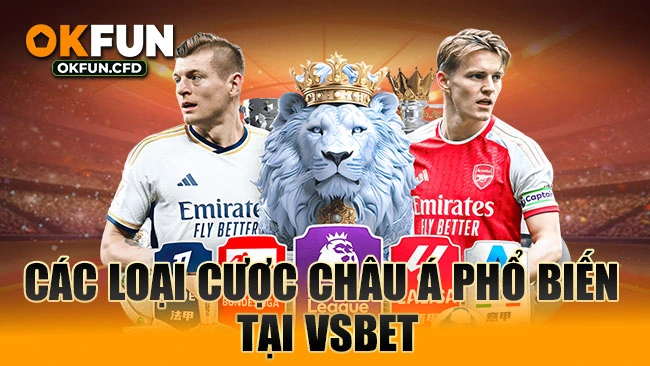 Các loại cược Châu Á phổ biến tại VSBET